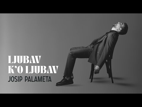 JOSIP PALAMETA - Ljubav k'o ljubav