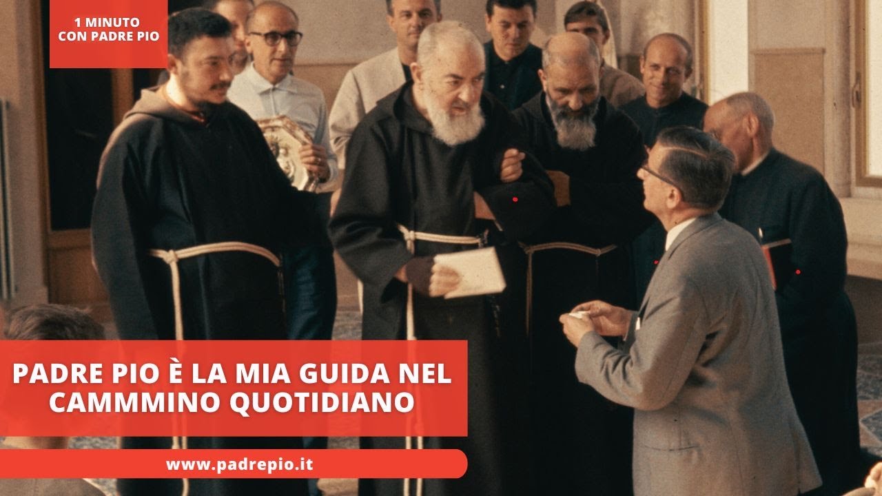 Padre Pio è la mia guida nel cammino quotidiano - YouTube
