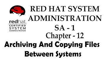 [Chapter-12] Arching And Copying Files Between Systems || RED HAT System Administration SA-1