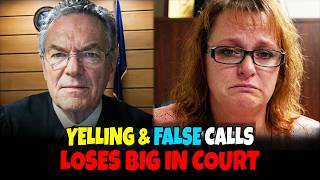 She LOSSES BIG in COURT - YELLING AND FALSE Calls - JUDGE had enough