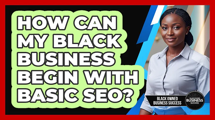 How Can My Black Business Begin With Basic SEO? - Black Owned Business Success