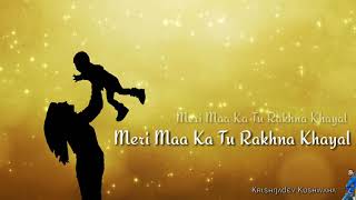 Meri Maa ka tu rakhna khayal. Best whatsapp status video for Maa ( mother).