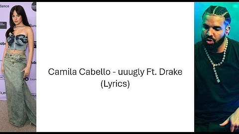 ​Camila Cabello - ​uuugly Ft. Drake (Lyrics)