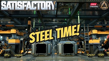 Making Steel In SATISFACTORY! | Live Gameplay