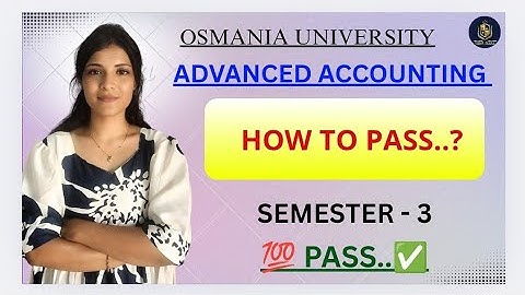 GEAVANCEERDE ACCOUNTING || HOE SLAAG JE?|| SEMESTER-3 || OSMANIA UNIVERSITY || ‎@shivanipallela