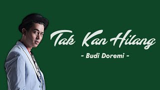 Tak Kan Hilang - Budi Doremi (Lirik Lagu)