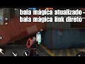 bala mágica, bala mágica link direto, bala mágica atualizado,bala mágica obb, bala mágica ff