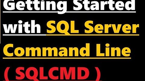 Getting Started with SQL Server command line ( sqlcmd )