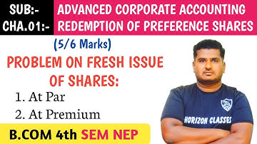 1.4 PROBLEM ON FRESH ISSUE OF SHARES FOR REDEMPTION OF PREFERENCE SHARES FOR B.COM 4th SEM NEP | ACA
