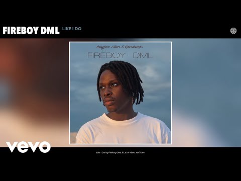 Fireboy DML - Like I Do (Audio) 