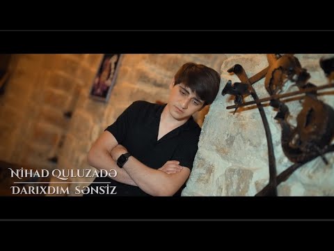 Nihad Quluzade - Darixdim Sensiz (Official Video)