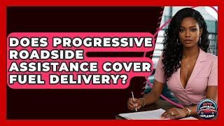 Does Progressive Roadside Assistance Cover Fuel Delivery? - Auto Coverage Explained