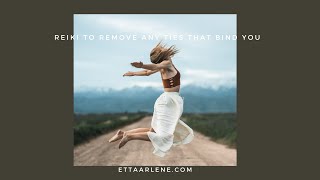 Reiki To Remove Any Ties That Bind You
