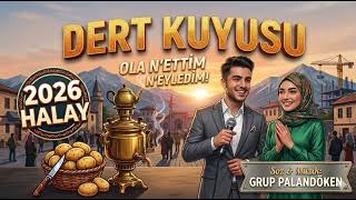 Grup Palandöken - Dert Kuyusu (Ola Nettim Neyledim) [2026 Yeni Halay]