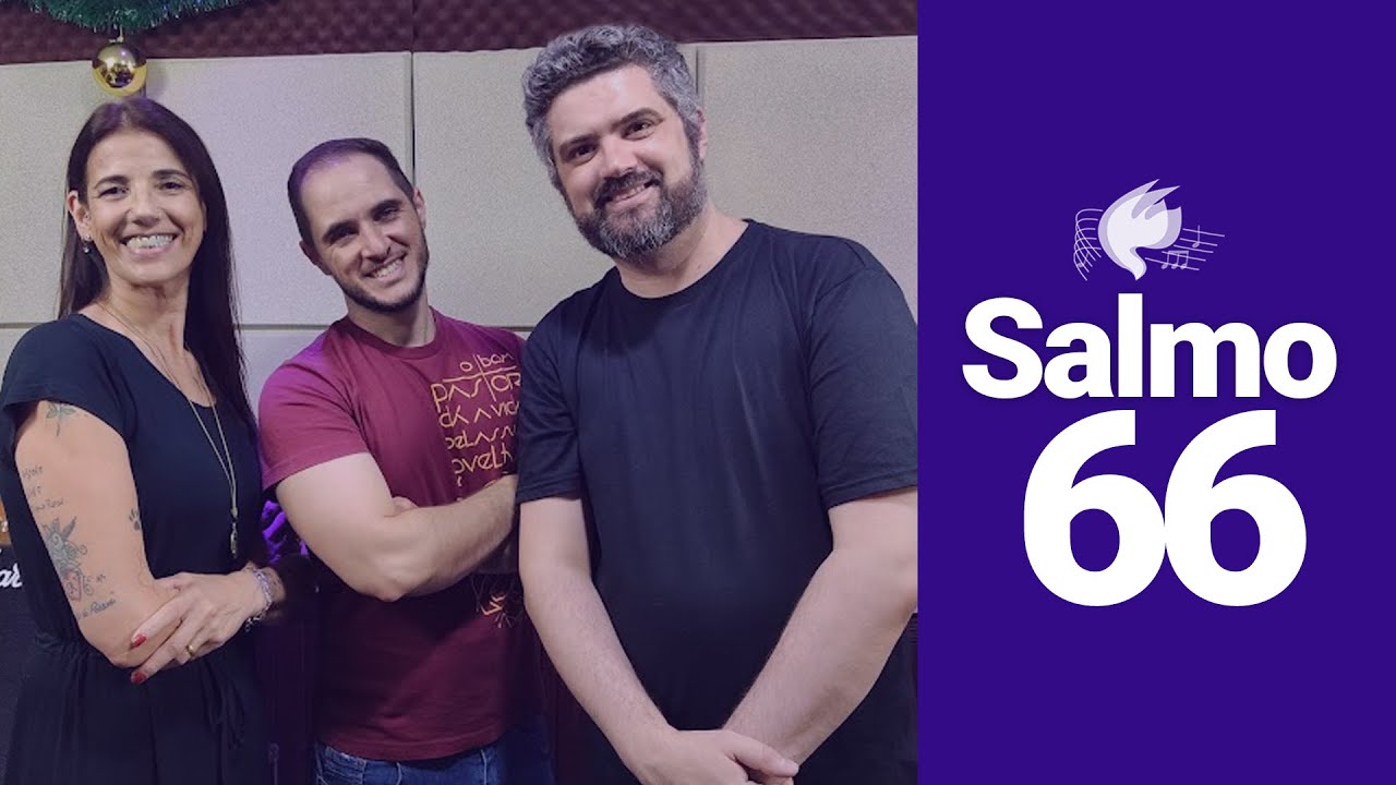 Salmo 66 - Que Deus nos dê a sua graça e sua bênção