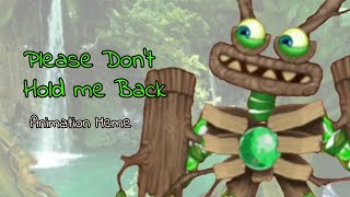 please dont hold me back meme // plant epic wubbox (my singing monsters)