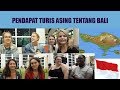 PENDAPAT TURIS ASING TENTANG BALI | WHAT TOURISTS THINK ABOUT BALI