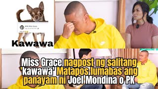 Miss Grace nagpost ng salitang ‘kawawa’ matapos lumabas ang panayam ni Joel Mondina o PK