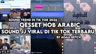 SOUND QESSET HOB ARABIC JJ VIRAL DI TIK TOK BY AGAA BETCH