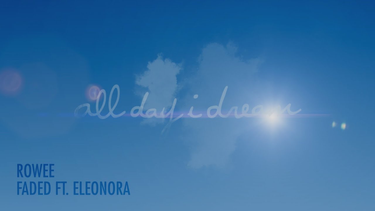 Watch Rowee - Faded ft. Eleonora on YouTube Watch Rowee - Faded ft. Eleonora on YouTube