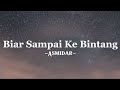 Biar sampai ke bintang - Asmidar- (lirik)by musicca