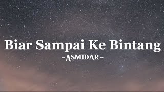 Biar sampai ke bintang - Asmidar- (lirik)by musicca