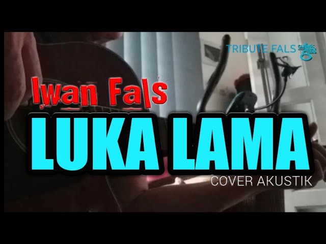 Iwan Fals - LUKA LAMA - cover akustik class=