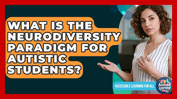 What Is The Neurodiversity Paradigm For Autistic Students? - Accessible Learning For All