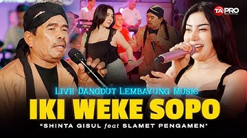 IKI WEKE SOPO - Shinta Gisul Ft Slamet Pengamen (Live Dangdut Lembayung Music)