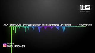 Xxxtentacion Everybody Dies In Their Nightmares 27 Remix 1 Hour Version Youtube Xxxtentacion Everybody Dies In Their Nightmares 27 Remix 1 Hour Version Youtube
