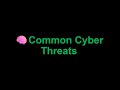 🧠Common Cyber Threats