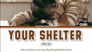 Chen (첸) - Your Shelter (계단창) Color Coded Lyrics (Han/Rom/English/Indonesia)