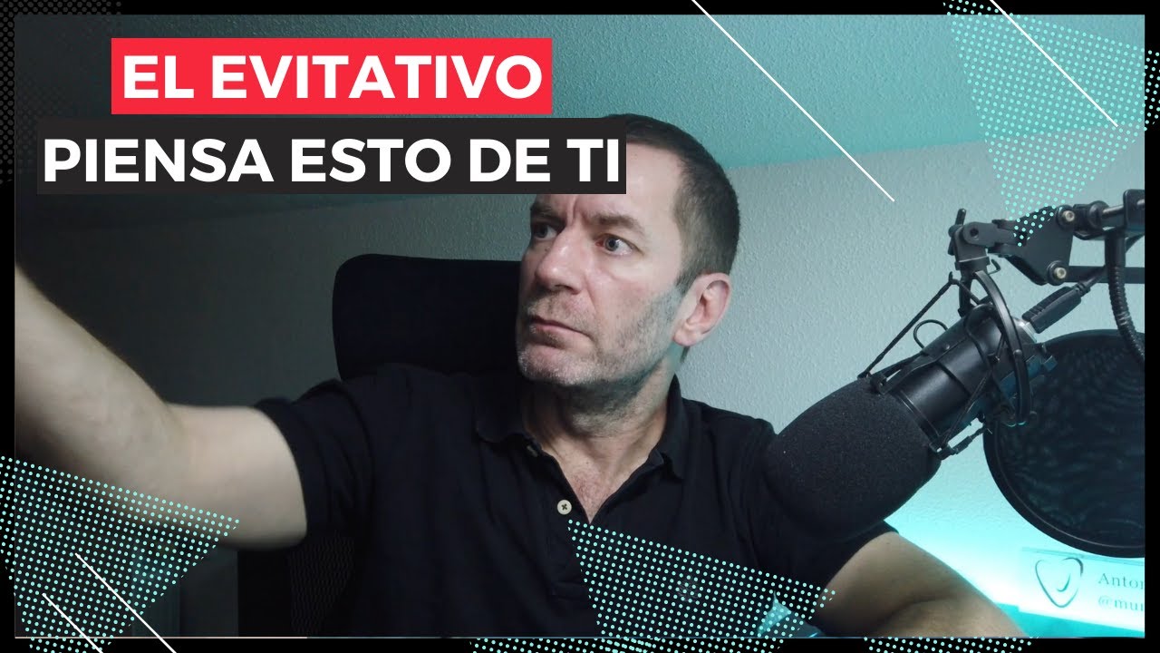 Si entiendes esto y lo cambias, TODO CAMBIARÁ - Esto piensa de ti el evitativo
