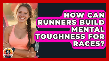 How Can Runners Build Mental Toughness For Races? - All Sorts Of Running