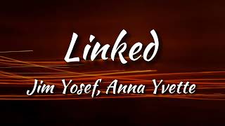 Jim Yosef & Anna Yvette - Linked (Lyrics)