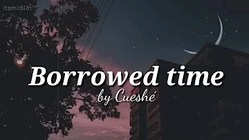 Borrowed time by cueshe // aesthetic lyrics