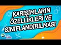 H1 - KARIŞIMLARIN ÖZELLİKLERİ VE SINIFLANDIRILMASI