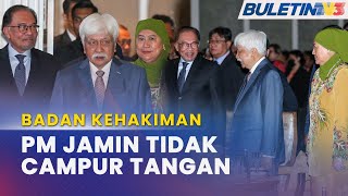 BADAN KEHAKIMAN | PM Jamin Pertahan Kebebasan Hakim & Tidak Campur Urusan Keadilan
