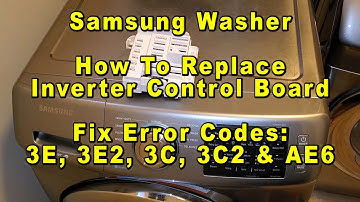 Samsung Washer How To Replace Inverter Control Board Fix 3E 3E2 3C 3C2 & AE6 Error Codes