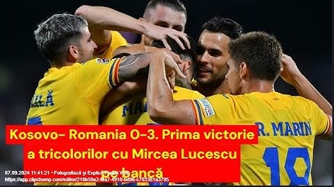 Kosovo- Romania 0-3. Prima victorie a tricolorilor cu Mircea Lucescu pe bancă