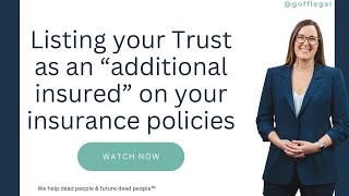 Why You Should List Your Trust as an "Additional Insured" on Insurance Policies