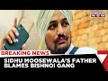 Sidhu Moosewala murder: Father blames Lawrence Bishnoi gang behind attack