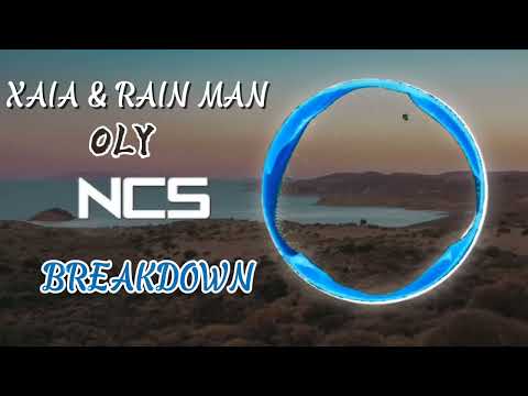 Xaia Rain Man Oly BREAKDOWN Ncs Release