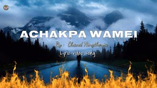 ACHAKPA WAMEI // CHAND NINGTHOU // LYRIC VIDEO SONG