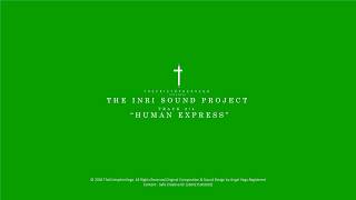 THECRISTOPHERVEGA - HUMAN EXPRESS (4K VISUALIZER) | THE INRI SOUND PROJECT