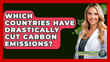 Which Countries Have Drastically Cut Carbon Emissions? - Earth Science Answers