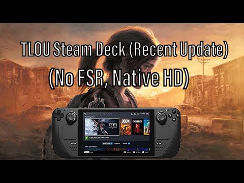 The Last Of Us Part 1 - Steam Deck Performance After Update (1.0.2.0 Patch)