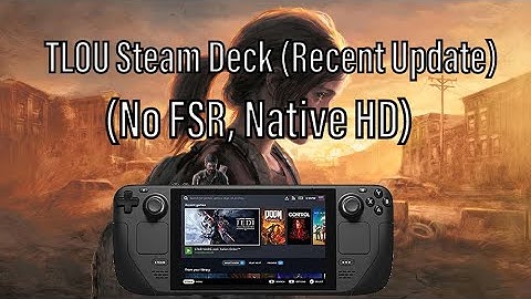 The Last Of Us Part 1 - Steam Deck Performance After Update (1.0.2.0 Patch)