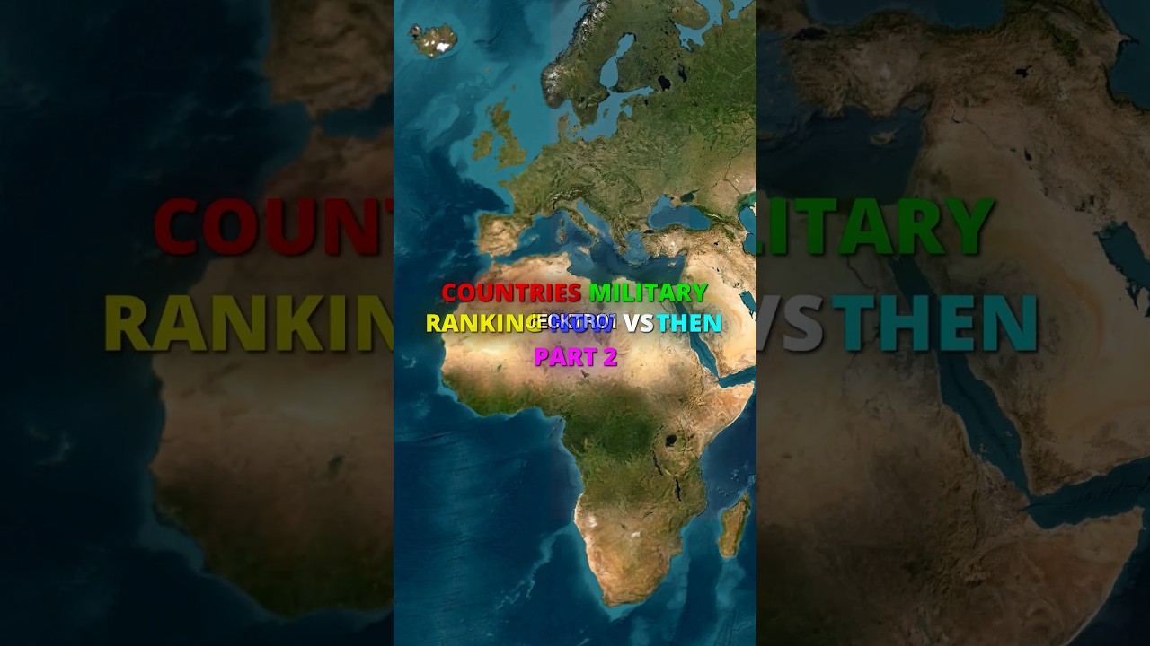 Countries Military Ranking Now VS Then V2 | 