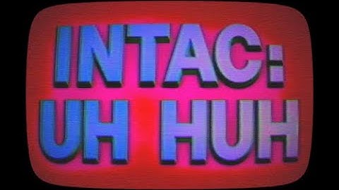 Intac - Uh Huh (Official Video)